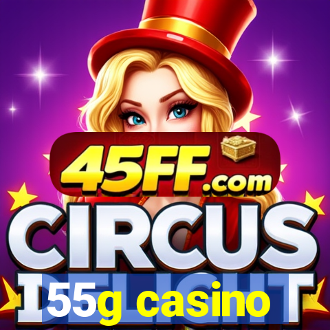55g casino